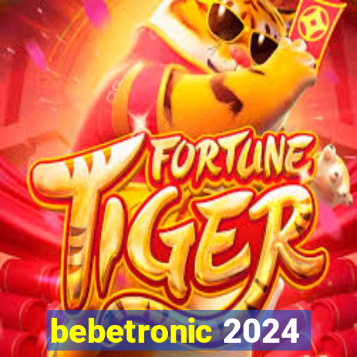 bebetronic 2024